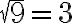 \sqrt{9}=3