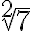 \sqrt[2]{7}