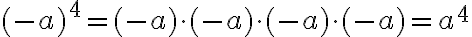 (-a)^4 = (-a)\cdot(-a)\cdot(-a)\cdot(-a) = a^4