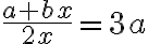 \frac{a + bx}{2x} = 3a