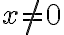 x\neq 0