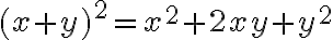 (x+y)^2=x^2+2xy+y^2