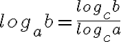 log_{a}b =\frac{log_{c}b}{log_{c}a}