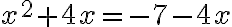 x^2+4x=-7-4x