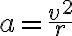  a=\frac{v^2}{r} 