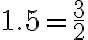 1.5=\frac{3}{2}