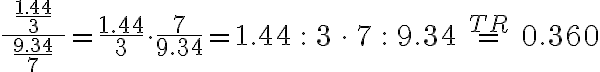 \frac{\qquad\frac{1.44}{3}\qquad}{\frac{9.34}{7}} = \frac{1.44}{3}\cdot \frac{7}{9.34}=1.44\,:\,3\,\cdot\,7\,:\,9.34 \,\stackrel{TR}{=}\, 0.360