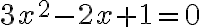 3x^2-2x+1=0