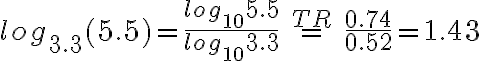 log_{3.3}(5.5) = \frac{log_{10}5.5}{log_{10}3.3} \,\stackrel{TR}{=} \, \frac{0.74}{0.52} = 1.43