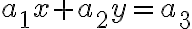 a_1x + a_2y = a_3