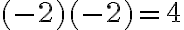 (-2)(-2) = 4