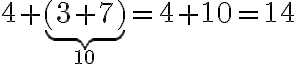 4 + \underbrace{(3 + 7)}_{10} = 4 + 10 = 14