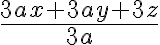 \frac{3ax+3ay+3z}{3a}