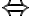\Leftrightarrow \Leftrightarrow
