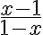 \frac{x-1}{1-x}