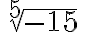 \,\sqrt[5]{-15}\,