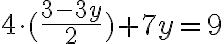 4\cdot (\frac{3-3y}{2}) + 7y = 9