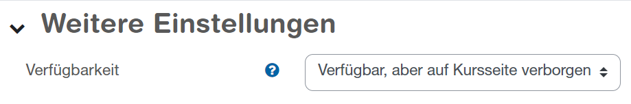 Weitere Einstellungen; Verfügbar, aber auf Kursseite verborgen